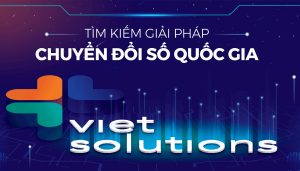 Cuộc thi “Tìm kiếm giải pháp Chuyển đổi số Quốc gia – Viet Solutions” năm 2022